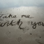 take me with you